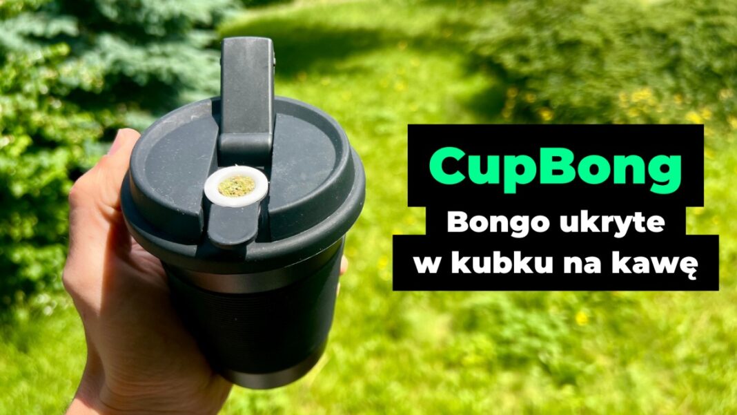 Recenzja CupBong - bonga w kubku termicznym od 420Vape